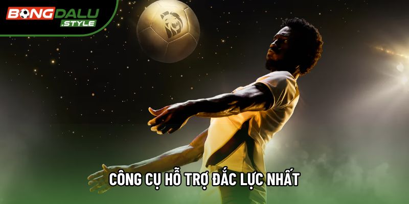 Công cụ hỗ trợ đắc lực nhất
