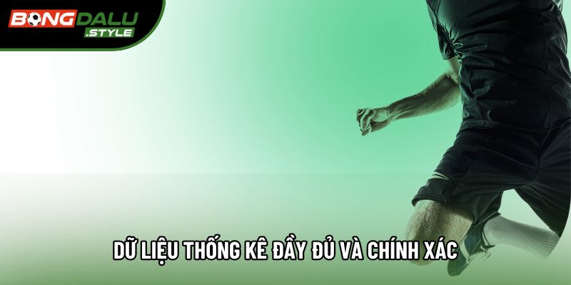 Dữ liệu thống kê đầy đủ và chính xác